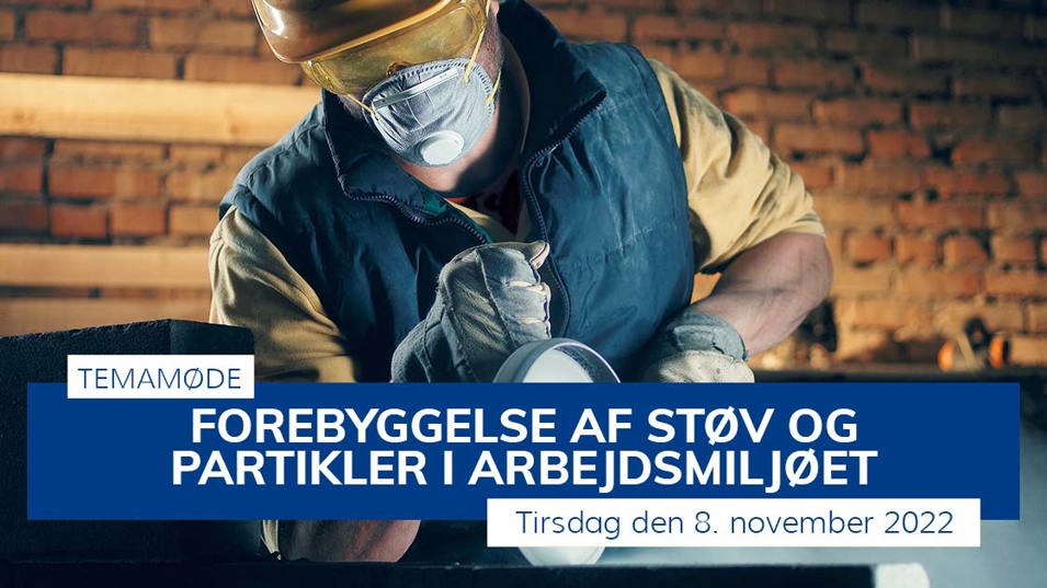 Temamøde: Forebyggelse af støv og partikler i arbejdsmiljøet. Tirsdag d. 8. november 2022
