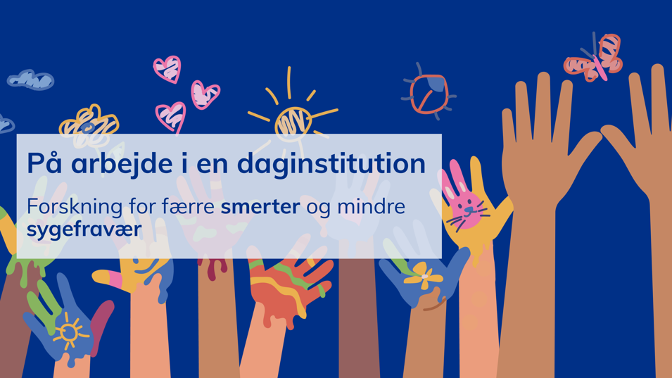 På arbejde i en dagsinstitution. Forskning for færre smerter og mindre sygefravær
