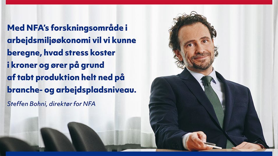 Med NFA's forskningsområde i arbejdsmiljøøkonomi vil vi kunne beregne, hvad stress koster i kroner og ører på grund af tabt produktion helt ned på branche- og arbejdspladsniveau